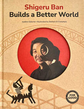 Load image into Gallery viewer, Shigeru Ban Builds a Better World (Architecture books for kids) by Isadoro Saturno
