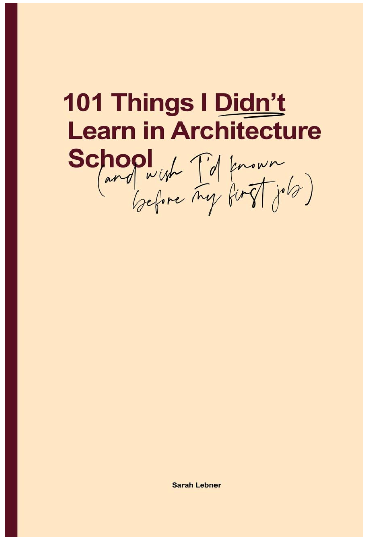 101 Things I Didn't Learn In Architecture School