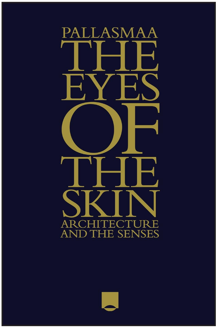 Eyes of the Skin: Architecture and the Senses