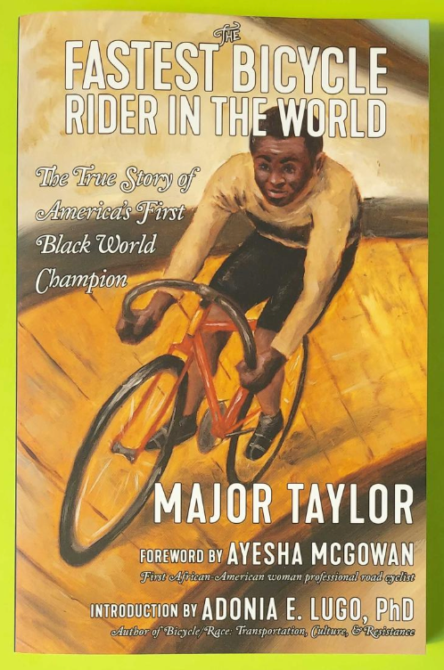 The Fastest Bicycle Rider in the World: The True Story of America’s First Black World Champion