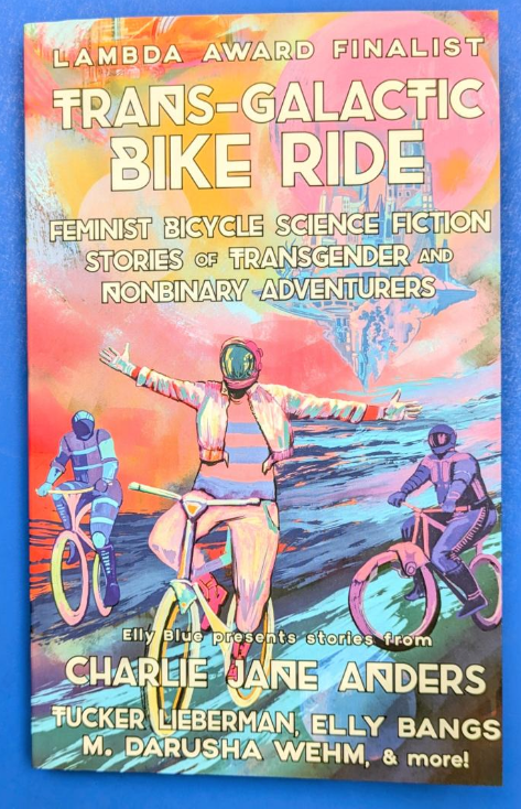 Trans-Galactic Bike Ride: Feminist Bicycle Science Fiction Stories of Transgender and Nonbinary Adventurers